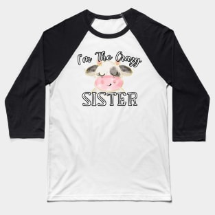 I'm The Crazy Sister - Cute Cow Watercolor Gift Baseball T-Shirt